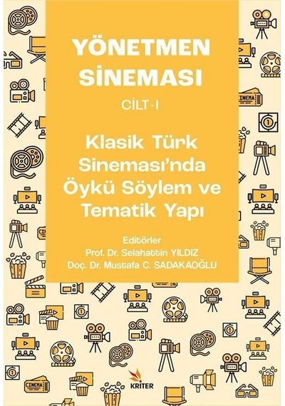 Yönetmen Sineması Cilt 1 - Klasik Türk Sinemasında Öykü Söylem ve Tematik Yapı- Kriter