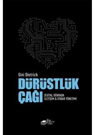 Dürüstlük Çağı - Gini Dietrich - The Kitap
