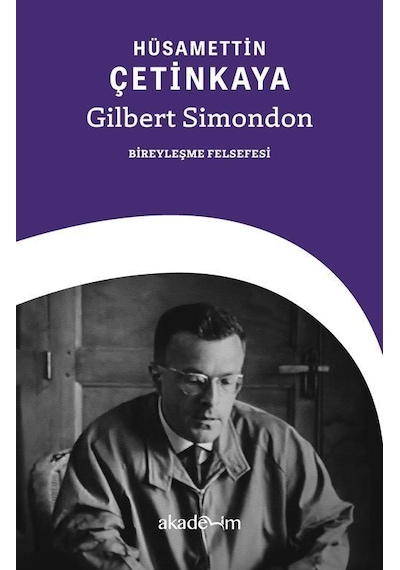Gilbert Simondon: Bireyleşme Felsefesi / Hüsamettin Çetinkaya