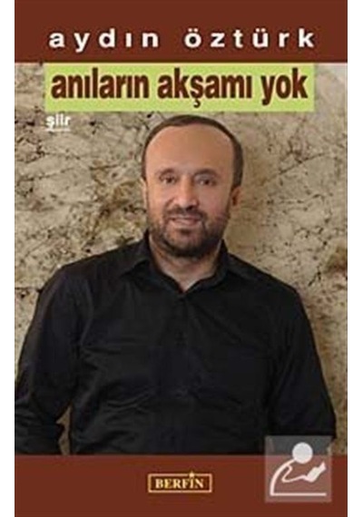 Anıların Akşamı Yok - Aydın Öztürk - Berfin Yayınları