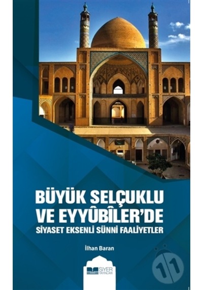 Büyük Selçuklu Ve Eyyübiler'De Siyaset Eksenli Sünni Faaliyetler