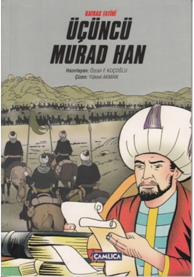 Kafkas Fatihi Üçüncü Murad Han- Çamlıca Basım Yayın