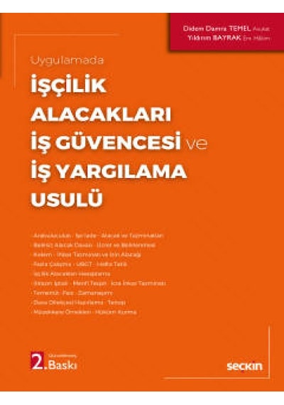 Seçkin Yayıncılık - Uygulamadaİşçilik Alacakları – İş Güvencesi ve İş Yargılama Usulü