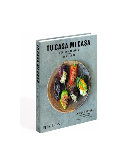 Tu Casa Mi Casa: Mexican Recipes For The Home Cook