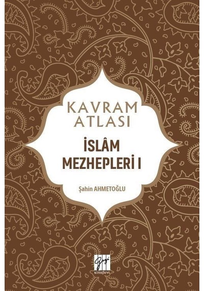 Kavram Atlası / İslam Mezhepleri 1 / Şahin Ahmetoğlu