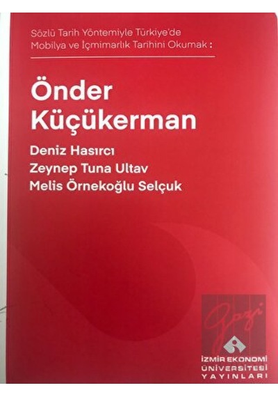 Önder Küçükerman  - Sözlü Tarih Yöntemiyle Türkiye'de Mobilya ve İçmimarlık Tarihini Okumak  - Deniz Hasırcı  - İzmir Ekonomi Üniversitesi