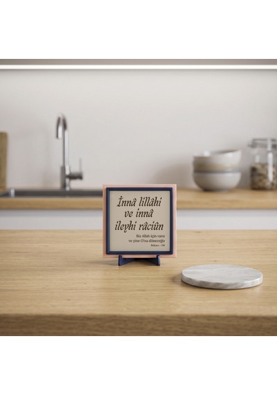 Sanatın Maneviyatla Buluştuğu Mealli İnnâ Lillâhi Ve İnnâ İleyhi Râciûn Dekoratif Aksesuar 10x10 Cm
