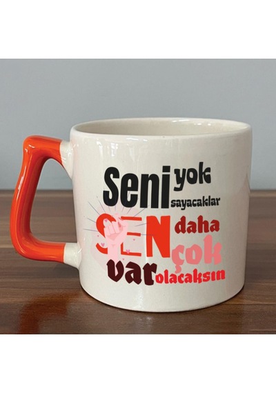 Seni Yok Sayacaklar Baskılı Kadınlar Günü Turuncu Kulplu D Kupa