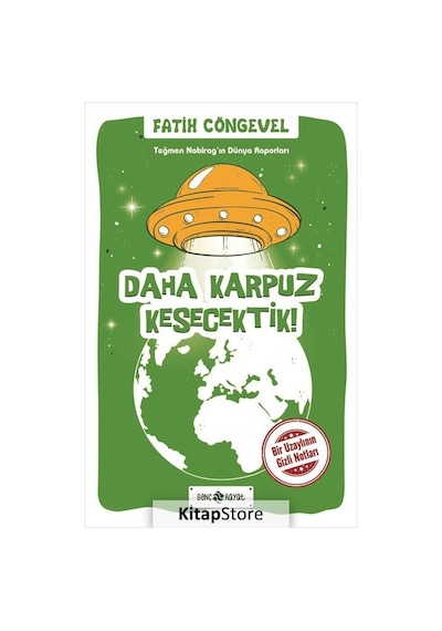Daha Karpuz Kesecektik! Teğmen Nabirag'ın Dünya Raporları 2 - Fatih Cöngevel - Genç Hayat
