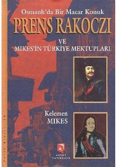 Osmanlı'Da Bir Macar Konuk Prens Rakoczi Ve Mikesin Türkiye Me... 9789753122177