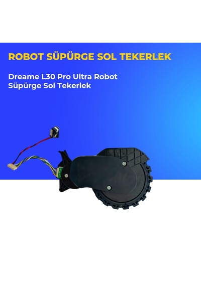 Dreame L30 Pro Ultra Robot Süpürge Sol Tekerlek