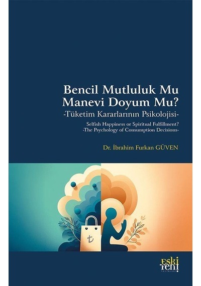 Bencil Mutluluk Mu Manevi Doyum Mu / İbrahim Furkan Güven