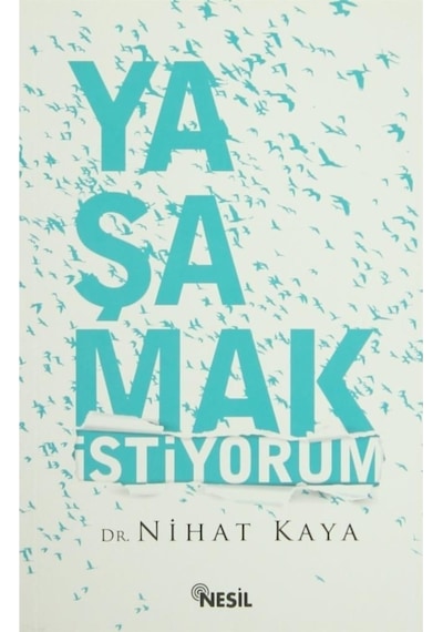 Yaşamak İstiyorum - Nihat Kaya - Nesil Yayınları