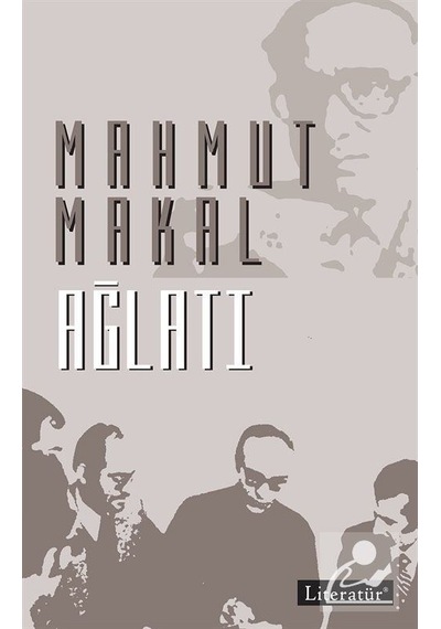 Ağlatı - Mahmut Makal - Literatür Yayıncılık