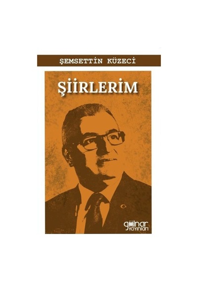 Şiirlerim - Şemsettin Küzeci - Gülnar Yayınları