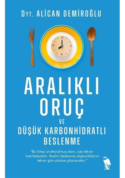 Aralıklı Oruç ve Düşük Karbonhidratlı Beslenme - Alican Demiroğlu - Nemesis Kitap