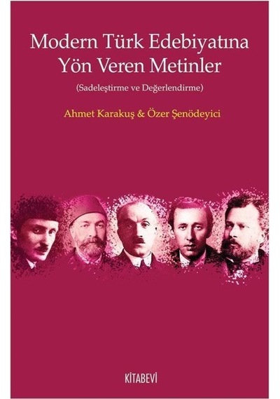 Modern Türk Edebiyatına Yön Veren Metinler (Sadeleştirme ve Değerlendirme) - Ahmet Karakuş