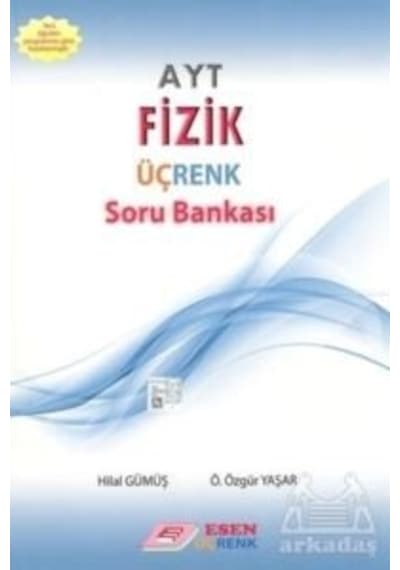 Üç Renk AYT Fizik Soru Bankası - Hilal Gümüş - Esen Yayıncılık