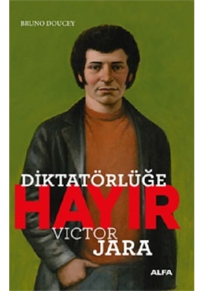 Diktatörlüğe Hayır - Victor Jara - Bruno Doucey - Alfa Yayıncılık