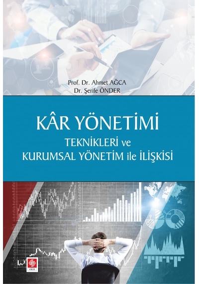 Kar Yönetimi Teknikleri ve Kurumsal Yönetim ile İlişkisi - Ahmet Ağca - Ekin Basım Yayın