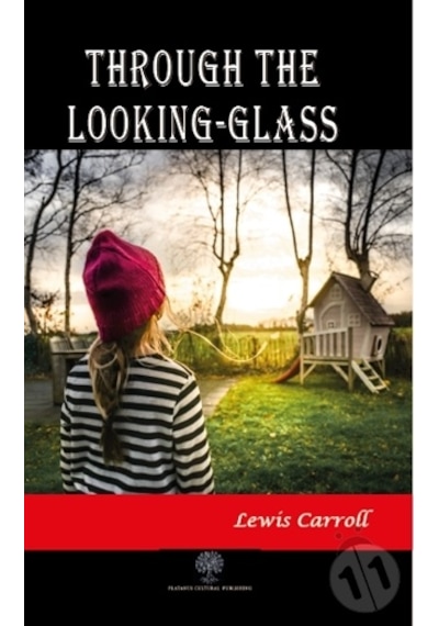 Through the Looking-Glass - Lewis Carroll - Platanus Publishing