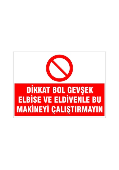 Bol Elbisiyle Makine Çalıştırma, İsg Uyarı Levhası