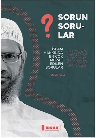 Sorun Sorular  - İslam Hakkında En Çok Merak Edilen Sorular  - Zakir Naik  - İdrak Yayınları