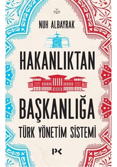 Hakanlıktan Başkanlığa / Nuh Albayrak