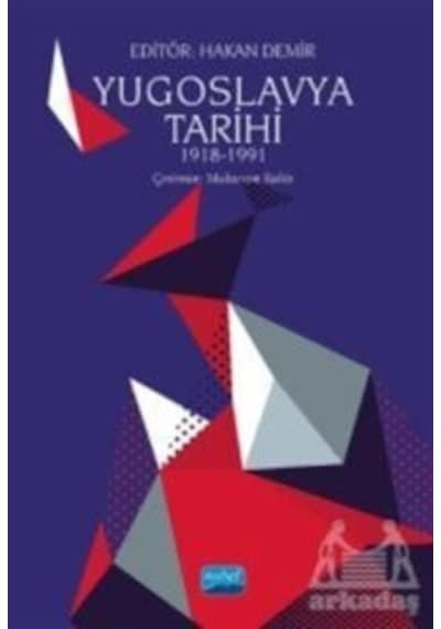 Yugoslavya Tarihi 1918 - 1991- Nobel Akademik Yayıncılık