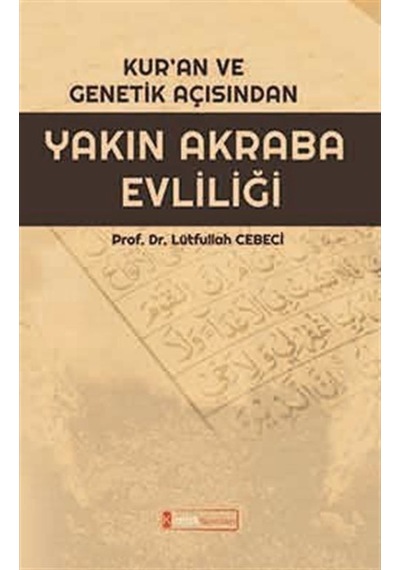 Kuran ve Genetik Açısından Yakın Akraba Evliliği - Lütfullah Cebeci - Kimlik Yayınları