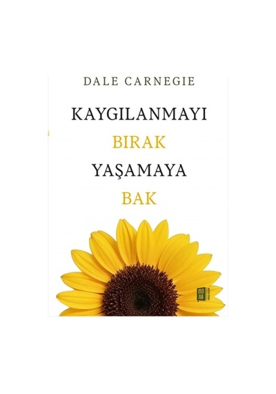 Kaygılanmayı Bırak Yaşamaya Bak