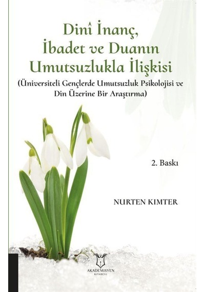 Dini İnanç İbadet ve Duanın Umutsuzlukla İlişkisi - Nurten Kımter - Akademisyen Kitabevi