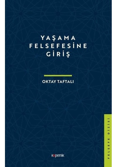 Yaşama Felsefesine Giriş - Oktay Taftalı - Kopernik Kitap