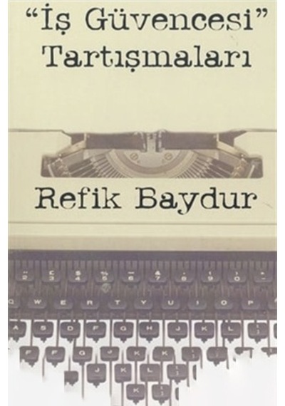 İş Güvencesi Tartışmaları-Refik Baydur