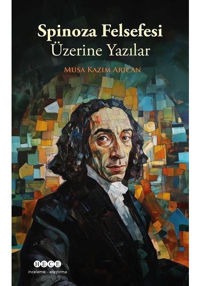 Spinoza Felsefesi Üzerine Yazılar / Musa Kazım Arıcan