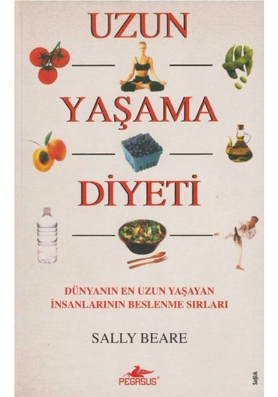 Uzun Yaşama Diyeti Dünyanın En Uzun Yaşayan İnsanlarının Beslenme Sırları İlk Baskı 2006