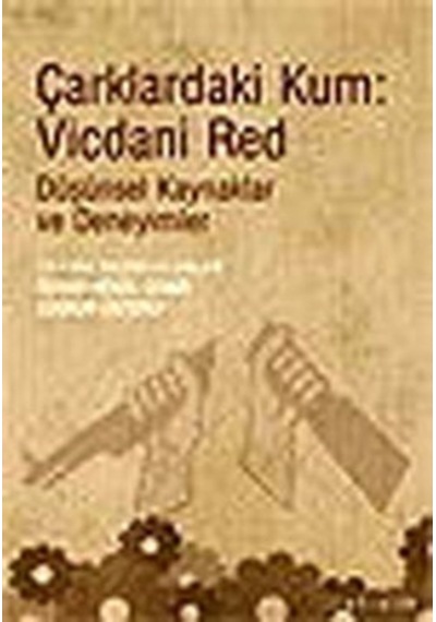 Çarklardaki Kum : Vicdani Red - Düşünsel Kaynaklar Ve Deneyimler- İletişim Yayınları