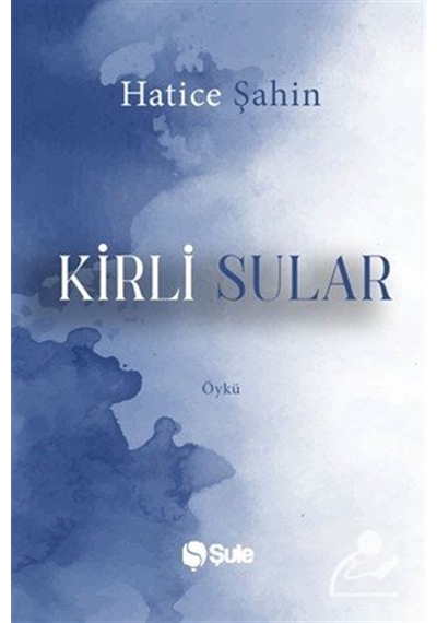 Kirli Sular / Hatice Şahin