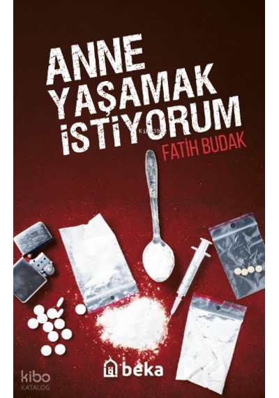 Anne Yaşamak İstiyorum Beka Yayınları Fatih Budak Kimdir Hayatı, Eserleri Ve Kitapları Beka Kitap
