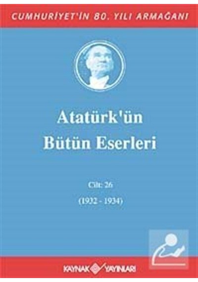 Atatürk'Ün Bütün Eserleri / 26.Cilt (1932-1934)