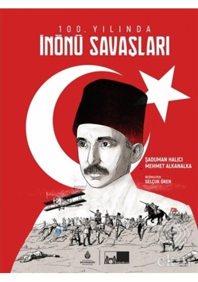 100. Yılında Inönü Savaşları (Ciltli)/Şaduman Halıcı,Murat