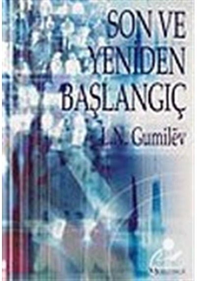 Son Ve Yeniden Başlangıç / Lev Nikolayeviç Gumilöv 9786054944361