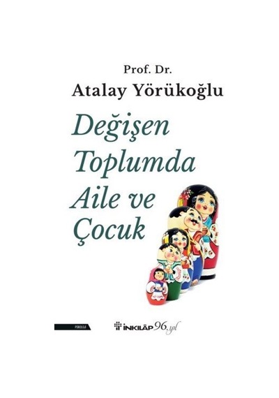 Değişen Toplumda Aile ve Çocuk - Atalay Yörükoğlu - İnkılap Kitabevi