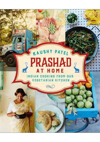 Prashad At Home: Everyday Indian Cooking From Our Vegetarian Kitchen