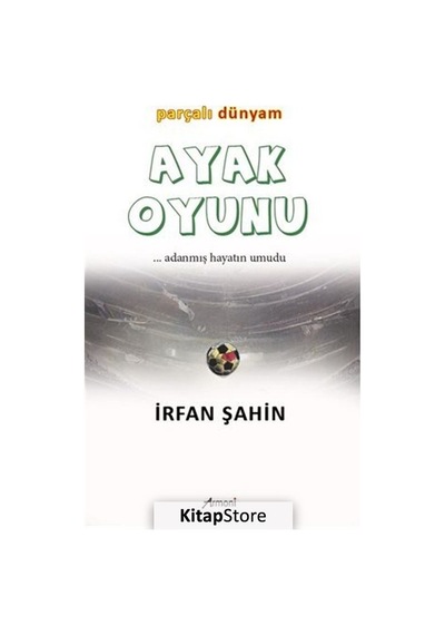 Ayak Oyunu - Parçalı Dünyam Adanmış Hayatın Umudu - İrfan Şahin - Armoni