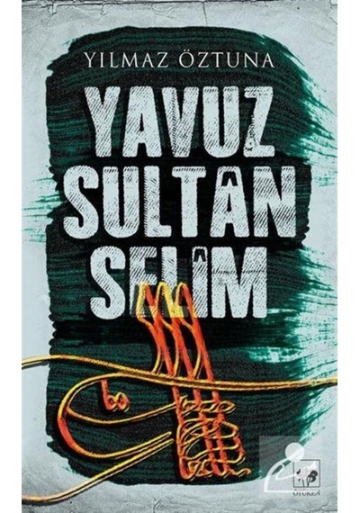 Yavuz Sultan Selim / Yılmaz Öztuna 9786051555911
