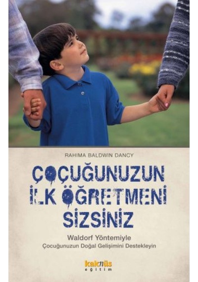 Çocuğunuzun İlk Öğretmeni Sizsiniz - Rahima Baldwin Dancy - Kaknüs Yayınları