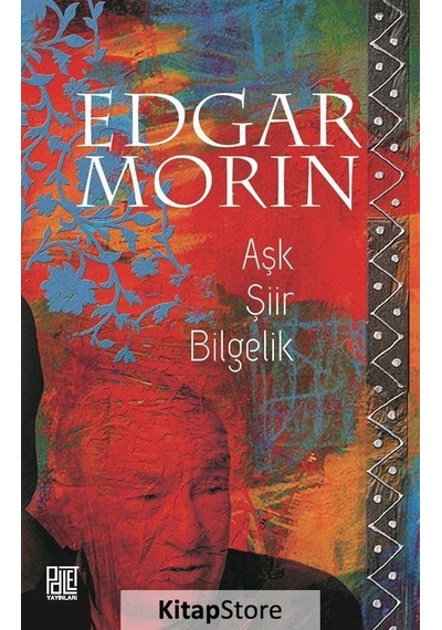 Aşk Şiir Bilgelik - Edgar Morin