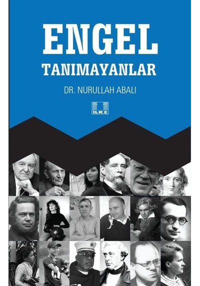 Engel Tanımayanlar - Nurullah Abalı - İlke Yayıncılık
