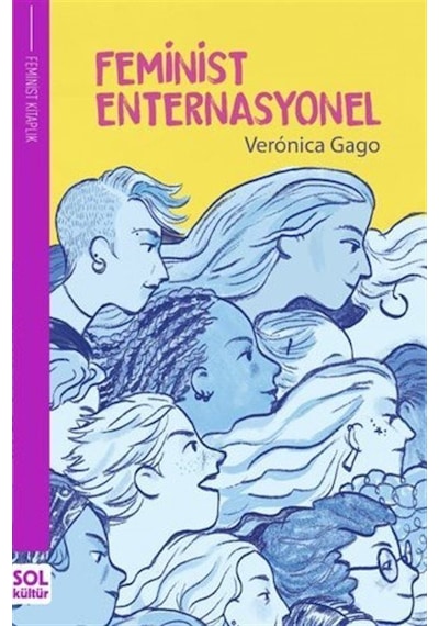 Feminist İnternasyonel - Veronica Gago - Sol Kültür Yayınları